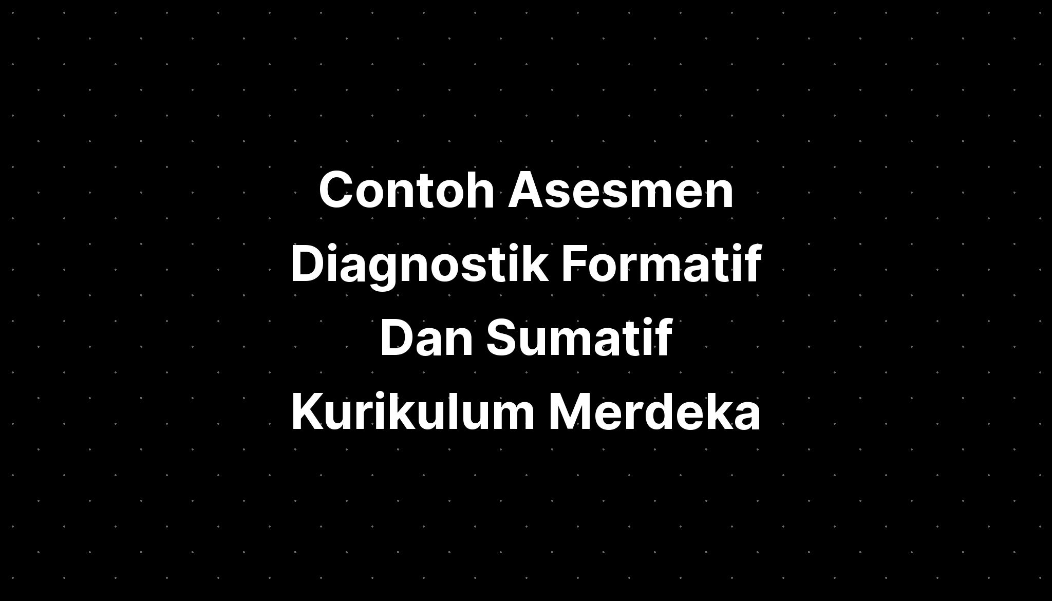 Contoh Asesmen Diagnostik Formatif Dan Sumatif Kurikulum Merdeka - IMAGESEE